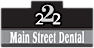 222 Main Street Dental logo